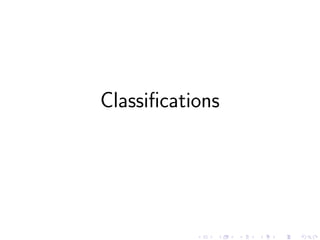 Classifications
 