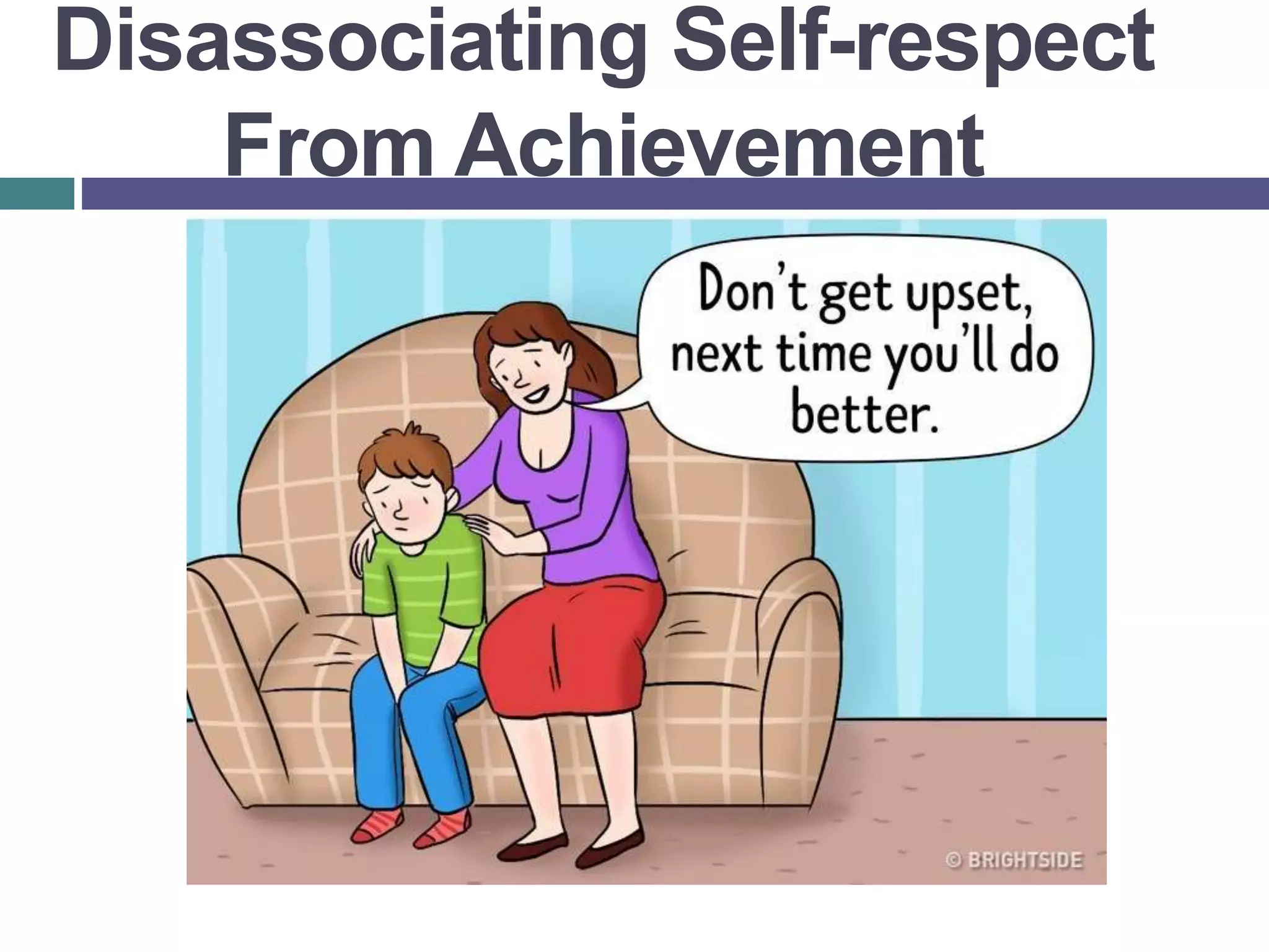 Disassociating Self-respect
From Achievement
 