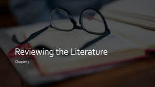 Reviewing the Literature
Chapter 3
 