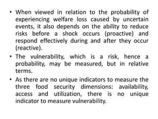 • When viewed in relation to the probability of
experiencing welfare loss caused by uncertain
events, it also depends on t...