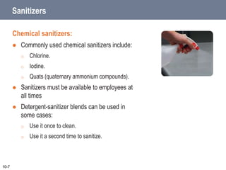 When to Clean and Sanitize
Food-contact surfaces must be cleaned
and sanitized:
 After they are used
 Before working wit...