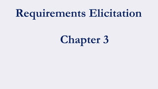 Requirements Elicitation
Chapter 3
 