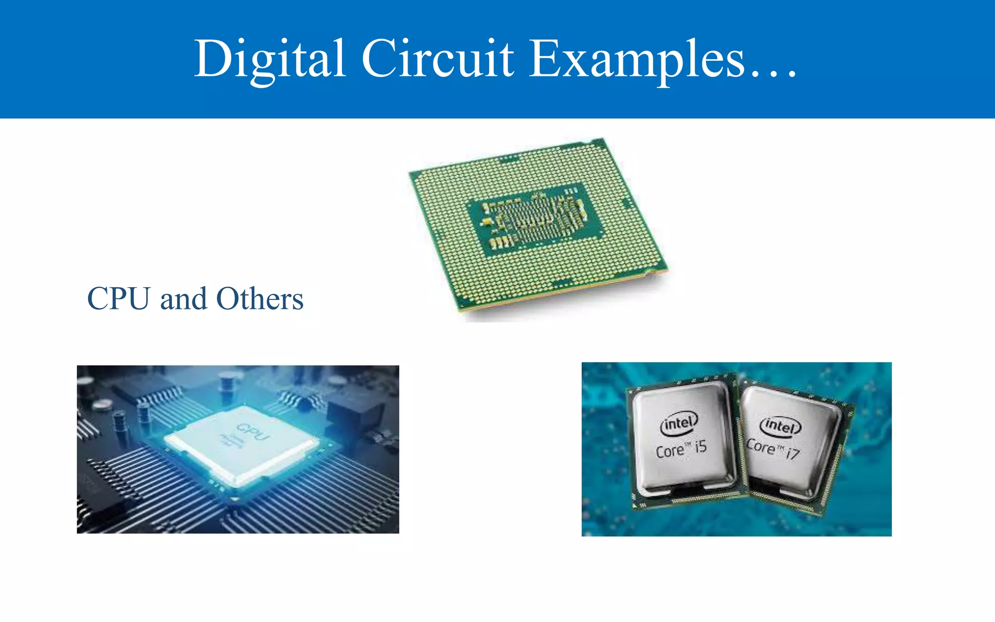 Digital Circuit Examples…
CPU and Others
 