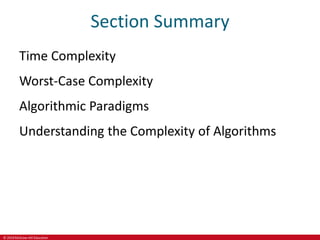 © 2019 McGraw-Hill Education
Section Summary
Time Complexity
Worst-Case Complexity
Algorithmic Paradigms
Understanding the Complexity of Algorithms
 