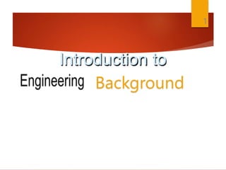 Introduction to
Background
1
 