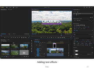 Adding text effects
Titles 23
 