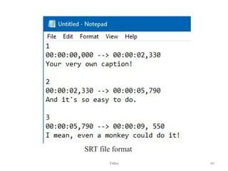 SRT file format
Titles 60
 