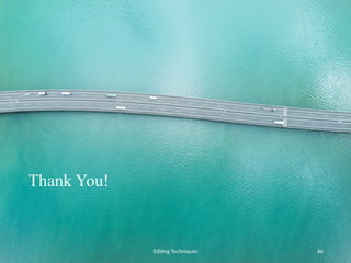 Thank You!
Editing Techniques 66
 