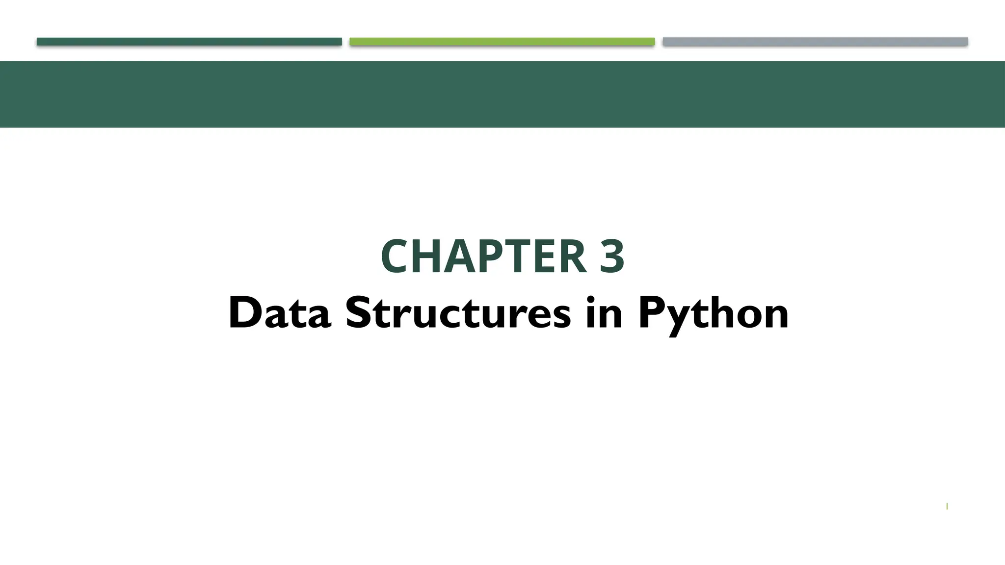 1
CHAPTER 3
Data Structures in Python
 