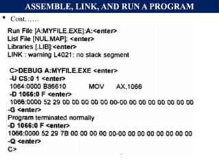 ASSEMBLE, LINK, AND RUN A PROGRAM
 Cont……
 