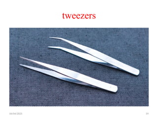 04/04/2025 59
tweezers
 