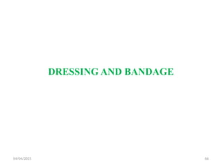 04/04/2025 66
DRESSING AND BANDAGE
 