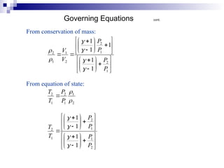 



































1
2
1
2
2
1
1
2
1
1
1
1
1
P
P
P
P
V
V






2
1
1
2
1
2


P
P
T
T




































2
1
1
2
1
2
1
1
1
1
P
P
P
P
T
T




Governing Equations cont.
From conservation of mass:
From equation of state:
 