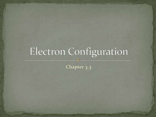Chapter 3.3 Electron Configuration 