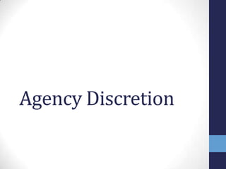 Agency Discretion
 