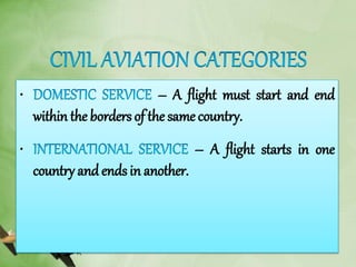 • – A flight must start and end
within the borders of the same country.
• – A flight starts in one
country and ends in another.
 