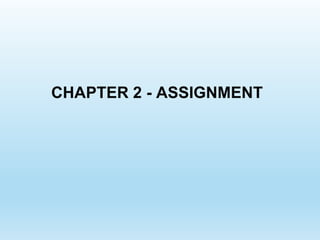 CHAPTER 2 - ASSIGNMENT
 