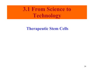 3.1 From Science to Technology Therapeutic Stem Cells 