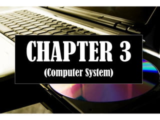 Page 1
CHAPTER 3
(Computer System)
 
