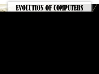 Page 3
EVOLUTION OF COMPUTERS
 