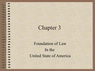 Chapter 3 Foundation of Law In the  United State of America 