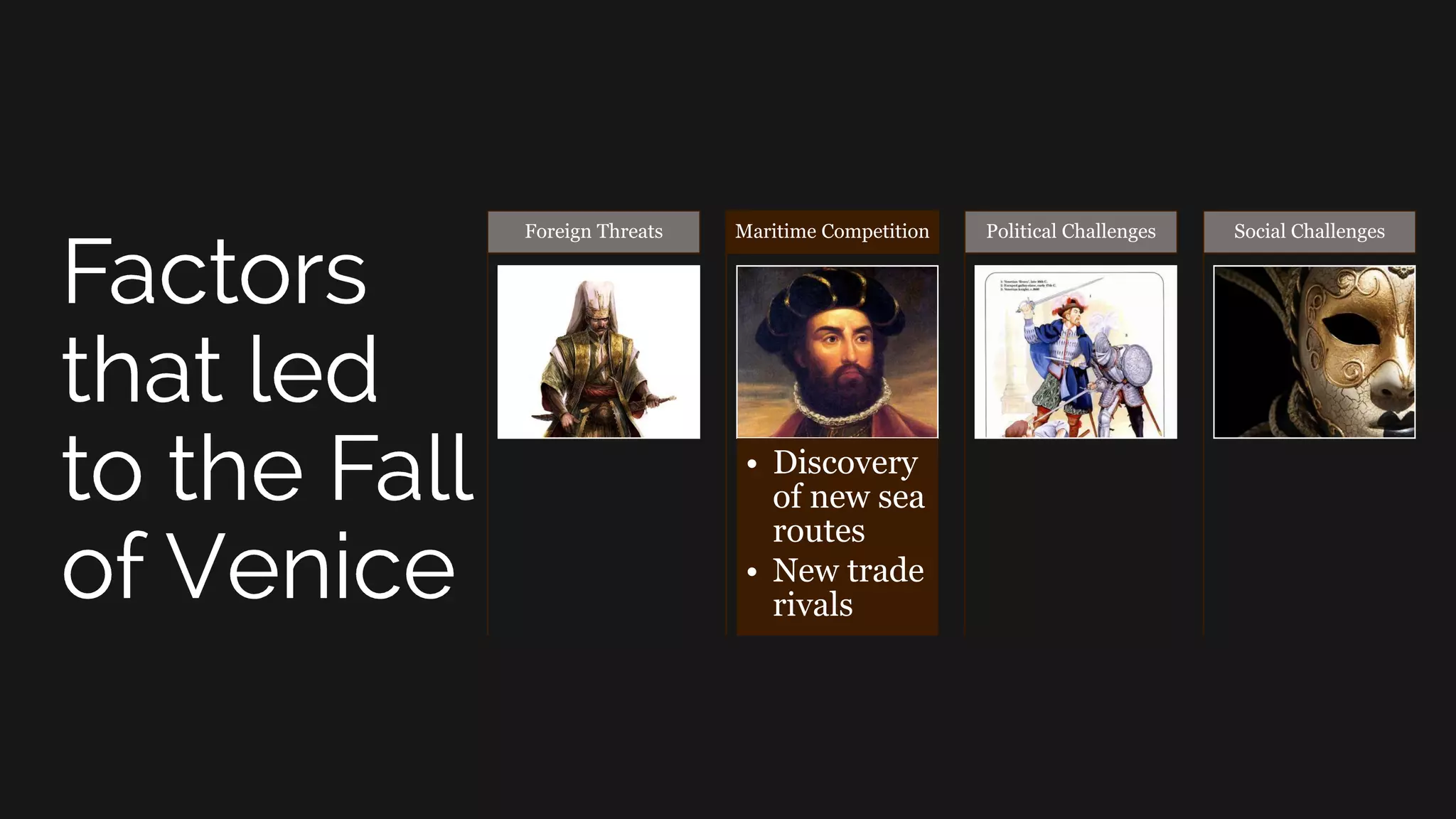Foreign Threats
• Discovery
of new sea
routes
• New trade
rivals
Maritime Competition Political Challenges Social Challenges
 