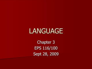 LANGUAGE Chapter 3 EPS 116/100 Sept 28, 2009 