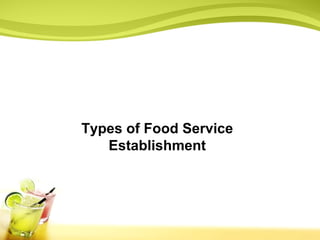 Types of Food Service 
Establishment 
 