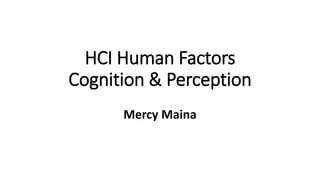 Chapter 3 - HCI Human Factors Cognition Perception.pptx
