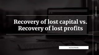 Recovery of lost capital vs.
Recovery of lost profits
PAGE
NUMBER
PROJECT
TIMELINE
Joy Grace Mendez
 