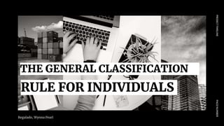 Regalado, Wynna Pearl
PAGE
NUMBER
PROJECT
TIMELINE
THE GENERAL CLASSIFICATION
RULE FOR INDIVIDUALS
 