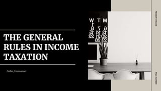 THE GENERAL
RULES IN INCOME
TAXATION
PAGE
NUMBER
PROJECT
TIMELINE
Colbe, Emmanuel
 
