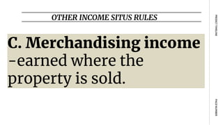 OTHER INCOME SITUS RULES
PAGE
NUMBER
PROJECT
TIMELINE
C. Merchandising income
-earned where the
property is sold.
 