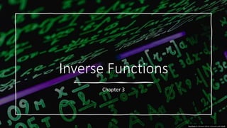 Inverse Functions
Chapter 3
This Photo by Unknown Author is licensed under CC BY
 