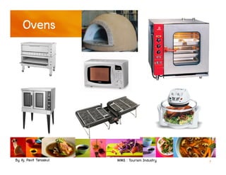 By Aj. Pavit Tansakul WMS : Tourism Industry 7
Ovens
 