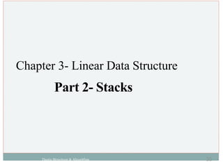 Chapter 3- Linear Data Structure
Daata Structure & Algorithm
Part 2- Stacks
35
 