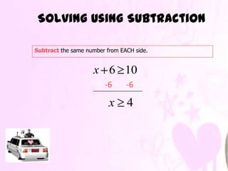 Solving Using Subtraction

Subtract the same number from EACH side.


                    x 6 10
                        -6      -6

                          x 4
 
