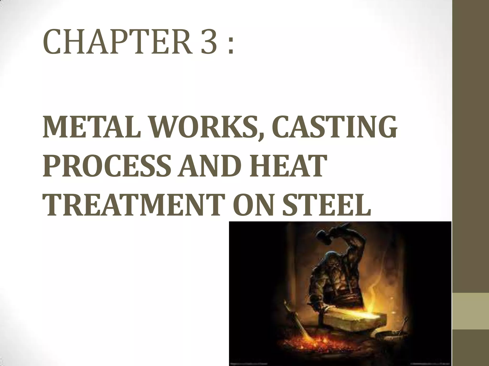 Chapter 3 metal work, casting process and heat treatment on steel | PPTX