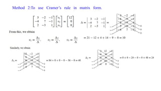 Method 2:To use Cramer’s rule in matrix form.
 