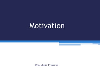 Motivation

Chandana Fonseka

 