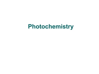 Photochemistry
 
