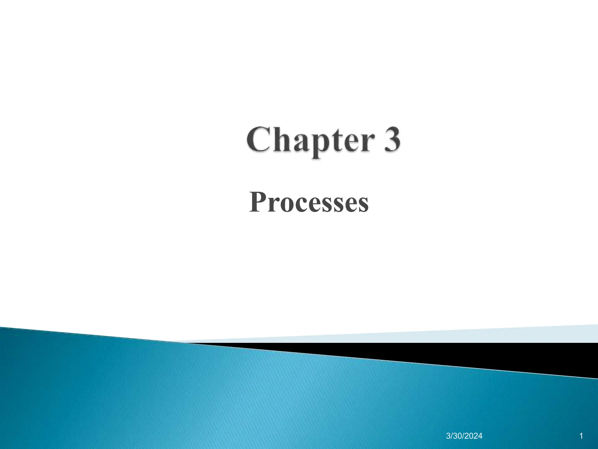 Processes
3/30/2024 1
 