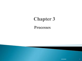 Processes
3/30/2024 1
 