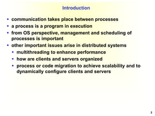 2
Introduction
 communication takes place between processes
 a process is a program in execution
 from OS perspective, ...