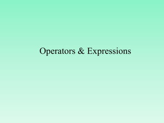 Operators & Expressions
 