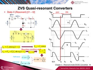 ZVS Quasi-resonant Converters
46
 State II (Resonant) [t1 – t2] ON
OFF
Boundary condition at t2
Half-wave
Full-wave
Chapter 3 – Resonant-mode DC/DC Converters
 