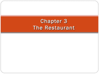 Chapter 3
The Restaurant
 