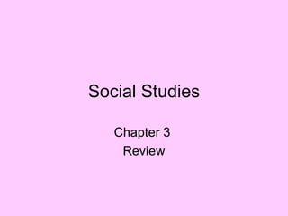 Social Studies Chapter 3  Review 