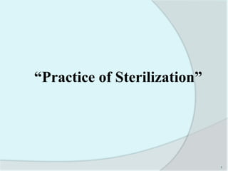 “Practice of Sterilization”
1
 