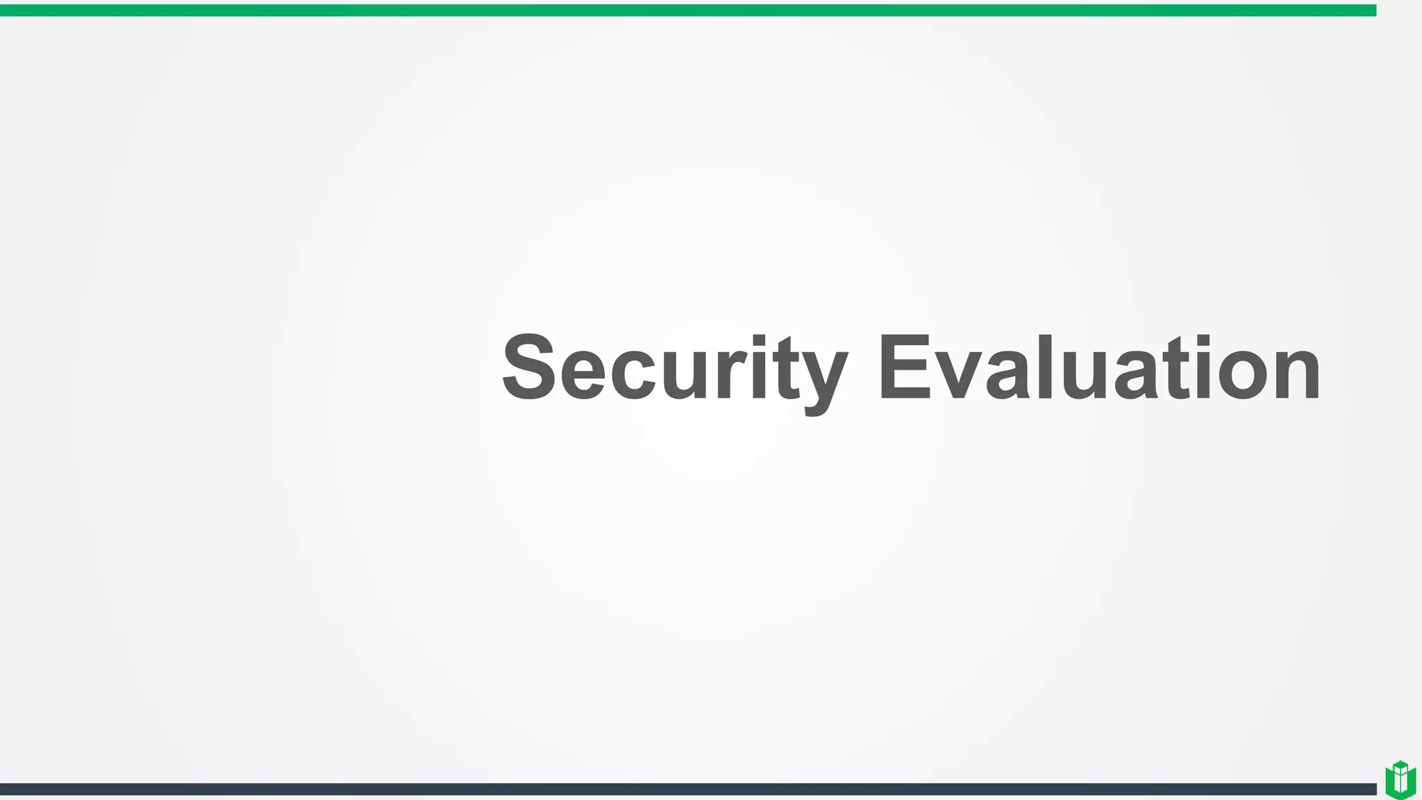 Security Evaluation
 